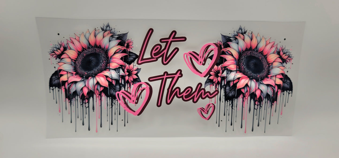 Let them - dripping sunflower