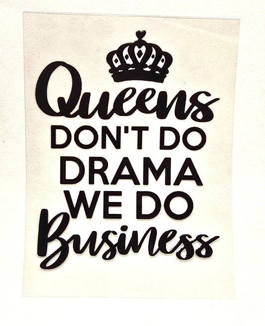 Queens Don't Do Drama, We Do Business