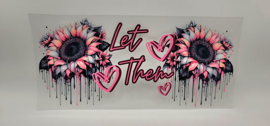 Let them - dripping sunflower